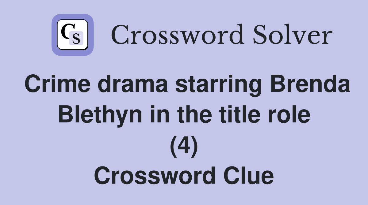 Crime drama starring Brenda Blethyn in the title role (4) Crossword